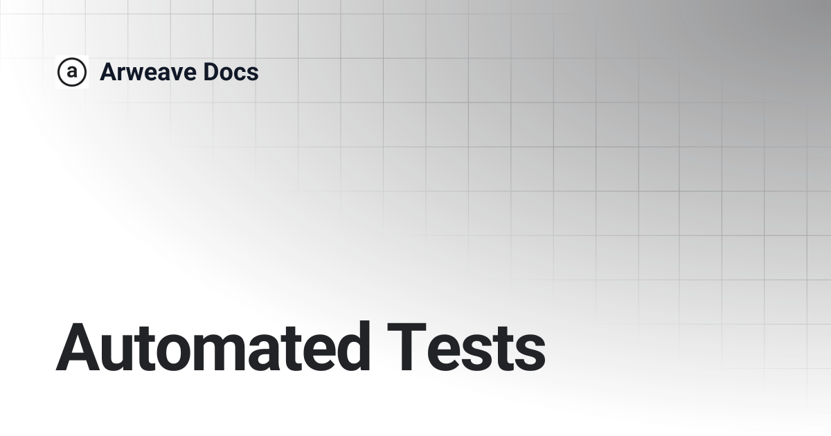 Automated Tests | Arweave Docs